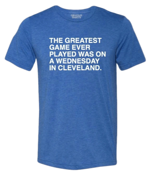 Men's Obvious Shirts Chicago Cubs "The Greatest Game Ever Played Was On A Wednesday In Cleveland." Tee - Pro Jersey Sports