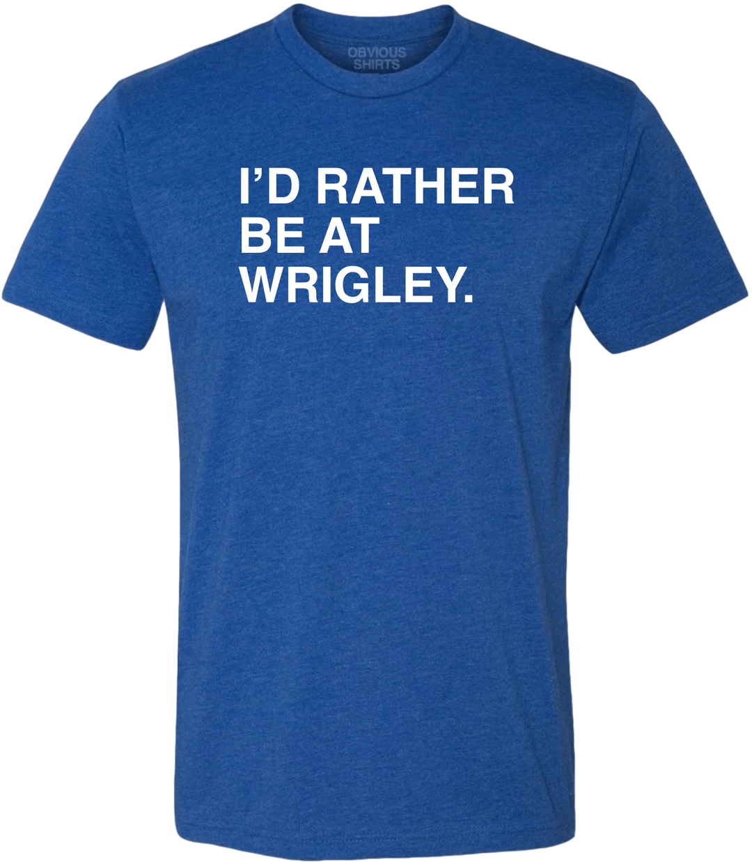 Men's Obvious Shirts Chicago Cubs I'd Rather Be At Wrigley Tee